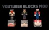 Youtuber-Blocks-Mod-1.jpg Youtuber-Blocks-Mod-1.jpg